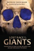 Lost Race of the Giants: The Mystery of Their Culture, Influence, and Decline throughout the World 1591431484 Book Cover