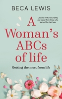 A Woman's ABC's of Life: Lessons in Life, Love, Family, and Career from Those Who Learned the Hard Way 0971952949 Book Cover