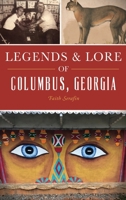 Legends and Lore of Columbus, Georgia 1467142395 Book Cover