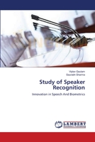 Study of Speaker Recognition: Innovation in Speech And Biometrics 3659398659 Book Cover