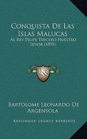 Conquista De Las Islas Malucas: Al Rey Felipe Tercero Nuestro Senor (1891) 1168151503 Book Cover