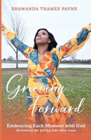 Grieving Forward: Embracing each Moment with God 1732817804 Book Cover