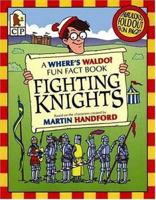 Where's Waldo? Fighting Knights: A Fun Fact Book (Waldo) 0763613010 Book Cover