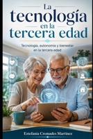 La tecnología en la tercera edad (Spanish Edition) B0HHFCVLJK Book Cover