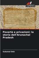 Povertà e privazioni: la storia dell'Arunachal Pradesh (Italian Edition) 6207704517 Book Cover