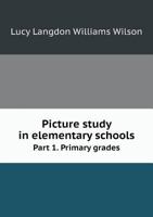 Picture Study in Elementary Schools: Primary Grades 1358811156 Book Cover