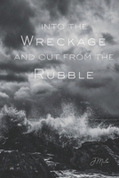 Into the Wreckage and Out From the Rubble B0CV4QCLQ5 Book Cover