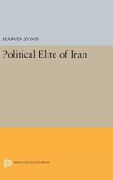 Political Elite of Iran 0691617015 Book Cover