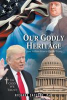 Our Godly Heritage: From William Penn to Donald Trump 1644589478 Book Cover