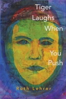 Tiger Laughs When You Push 0692604758 Book Cover