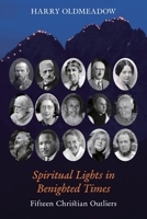 Spiritual Lights in Benighted Times: Fifteen Christian Outliers B0FGG28752 Book Cover