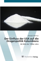 Der Einfluss der USA auf die Drogenpolitik Kolumbiens: Ab Mitte der 1990er Jahre 3639418409 Book Cover