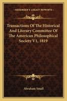 Transactions of the Historical and Literary Committee of the American Philosophical Society V1, 1819 1162797223 Book Cover