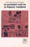 La sociedad rural en la Espana medieval (Historia) 8432306398 Book Cover