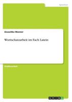 Wortschatzarbeit im Fach Latein 3668554749 Book Cover