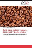 Cafe Para Todos: Valores, Derechos y Democracia 3848472058 Book Cover