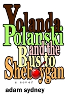 Yolanda Polanski and the Bus to Sheboygan 0985163631 Book Cover