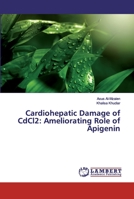 Cardiohepatic Damage of CdCl2: Ameliorating Role of Apigenin 3659968870 Book Cover