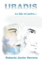 Ubadis: Lo Dijo Mi Padre 1463368518 Book Cover