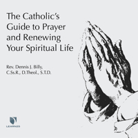 The Catholic's Guide to Prayer and Renewing Your Spiritual Life 1666528110 Book Cover