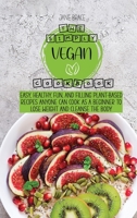The Simply Vegan Cookbook: Easy, Healthy, Fun, and Filling Plant-Based Recipes Anyone Can Cook as a Beginner to Lose Weight and Cleanse the Body 1801721300 Book Cover