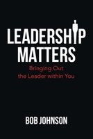 Leadership Matters: Bringing out the Leader Within You 1664225781 Book Cover