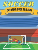 Soccer Coloring Book for Kids: Soccer Lovers Coloring Book for All Kids, Children, Boys & Girls B09C1P6MVJ Book Cover