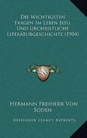 Die Wichtigsten Fragen Im Leben Jesu, Und Urchristliche Literaturgeschichte (1904) 1148569219 Book Cover