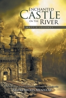Enchanted Castle on the River: Matt's Journey 151762665X Book Cover