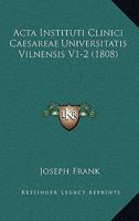 Acta Instituti Clinici Caesareae Universitatis Vilnensis V1-2 (1808) 1161012249 Book Cover