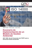 Escenario de Implementación de un Modelo de Gestión Ambiental: ISO 1400: Vía de Transición del ITSPP ante la Demanda Global Sostenible 6200386927 Book Cover