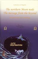 The Northern Moon Node: The Message from the Beyond: Astrology and Reincarnation 9080715549 Book Cover