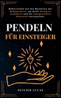 Pendeln für Einsteiger: Beherrschen Sie die Mysterien der Radiästhesie, um Ihren Alltag zu verändern und Ihr energetisches Potenzial freizusetzen (German Edition) B0CP4D2S93 Book Cover