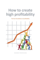 How to create high profitability: The four foundations of profitability 9198436651 Book Cover