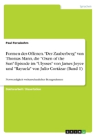 Formen des Offenen. Der Zauberberg von Thomas Mann, die Oxen of the Sun-Episode im Ulysses von James Joyce und Rayuela von Julio Cortázar (Band 1): ... Bezugsrahmen (German Edition) 334612973X Book Cover