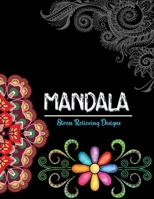 Mandala Stress relieving Designs: 50 Mandala Inspired Designs For Relaxation and Stress Relief B08HRTTH1K Book Cover