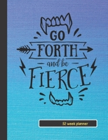 Go Forth and Be Fierce: Gift planner / organizer / to do list / journal / 104 pages / checklist / notes 170407858X Book Cover