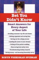 Bet You Didn't Know: Smart Answers for Every Aspect of Your Life 044900337X Book Cover