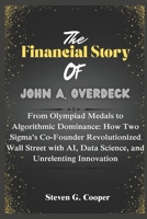 The Financial Story Of John A. Overdeck: From Olympiad Medals to Algorithmic Dominance: How Two Sigma's Co-Founder Revolutionized Wall Street with AI, B0F2YTK1YP Book Cover