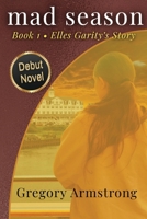 mad season: Book 1 • Elles Garity's Story (Larger Print Edition) B0G9RDSSK6 Book Cover