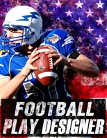Football Play Designer: The Ultimate Notebook To Create Your Soccer Rugby Football Game Plays Playbook Strategies Field Templates(US Flag) 1672360706 Book Cover