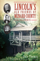 Lincoln's Old Friends of Menard County, Illinois 160949797X Book Cover