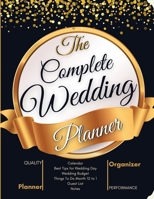 The Complete Wedding Planner: Wedding Planning Book for Brides - A Step by Step Guide to Creating Your Dream Wedding. Checklists, Worksheets, and Essential Tools to Plan the Perfect Day 1064119751 Book Cover