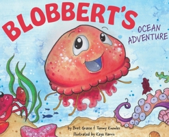 Blobbert's Ocean Adventure 0578724456 Book Cover