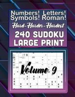 Hard, Harder Hardest 240 Sudoku Large Print: Numbers! Letters! Symbols! Roman Numerals! 1073112810 Book Cover