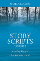 STORY SCRIPTS VOLUME 3: Level of Trance & How Human Am I? 1977200257 Book Cover