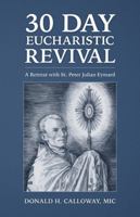 30-Day Eucharistic Revival: A Retreat with St. Peter Julian Eymard 159614601X Book Cover