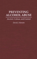 Preventing Alcohol Abuse: Alcohol, Culture, and Control 0275949265 Book Cover