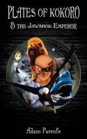 Plates of Kokoro & The Jawshok Emperor 1500312363 Book Cover