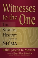Witnesses to the One: The Spiritual History of the Sh'ma 1580234003 Book Cover